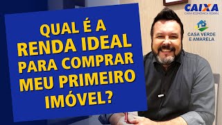 Qual é a Renda Ideal Para Comprar Meu Primeiro Imóvel CASA VERDE E AMARELA [upl. by Accire]