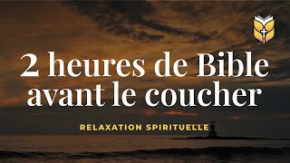 2 heures de Bible avant le coucher biblevision [upl. by Milon]