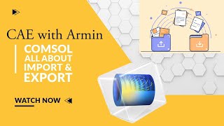 Mastering COMSOL All about importing and exporting [upl. by Imekawulo]