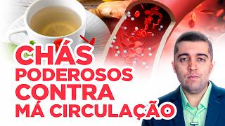 10 Chás poderosos contra a má circulação afinar o sangue e acabar com veias entupidas por coágulos [upl. by Quenna426]