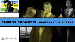 Paul Connolly  Improv Showreel Spontaneous Potter [upl. by Ier]