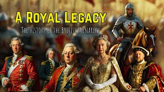 A Royal Legacy  The Complete History of the British Monarchy in 3 minutes [upl. by Kerrill735]