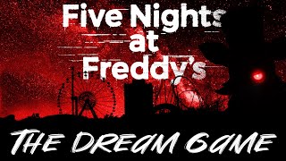 My Dream Five Nights at Freddys Game [upl. by Neffirg]