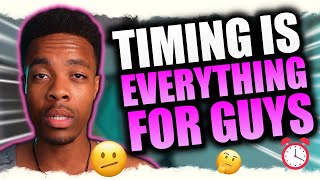 Why Timing Is EVERYTHING for GUYS in a Relationship [upl. by Yajiv346]