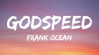 Frank Ocean  Godspeed Lyrics [upl. by Havstad]