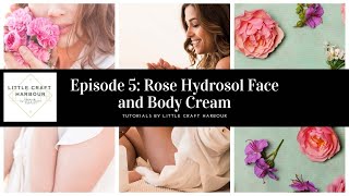 Episode 5  Rose Hydrosol Face amp Body Cream [upl. by Roana]