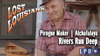 Pirogue Maker  Atchafalaya  Rivers Run Deep  Lost Louisiana 2000 [upl. by Iduj]