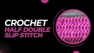 How to Crochet the Half Double Slip Stitch [upl. by Eniaral]