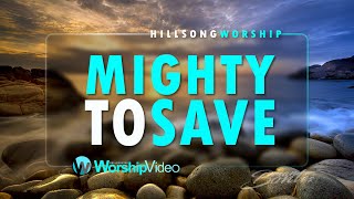 Mighty To Save  Hillsong Worship With Lyrics [upl. by Eamaj]