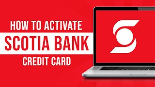 How to Activate Scotia Bank Credit Card Tutorial [upl. by Aibos]