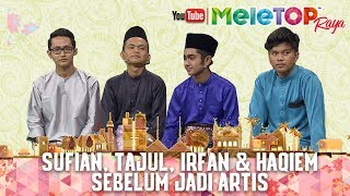 MeleTOP Raya 2017  Sufian Tajul Haqiem amp Irfan Sebelum Jadi Artis [upl. by Llatsyrk]