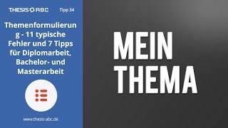 THESISABC Tipp 34 Themenformulierung  11 typische Fehler und 7 Tipps [upl. by Alexandra]