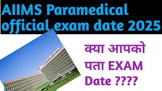 AIIMS paramedical official exam date 2025 aiims paramedical [upl. by Ijneb]