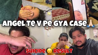 Angel Te V Pe Gya Case ❌🙏🏻 Suicide Result😞 GHARDE VI HOGYE PARESHAN🥺 Angel’s shivam [upl. by Sew752]