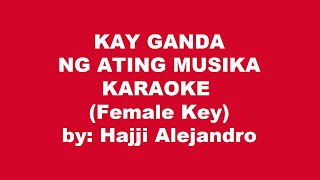 Hajji Alejandro Kay Ganda Ng Ating Musika Karaoke Female Key [upl. by Ollie]