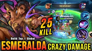 25 Kills  MANIAC Hybrid Build Esmeralda Insane DMG Build  Build Top 1 Global Esmeralda  MLBB [upl. by Tewfik]