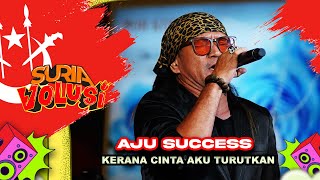 Aju Success  Kerana Cinta Aku Turutkan LIVE  KONSERT SURIAVOLUSI KB Mall Kelantan [upl. by Amleht762]