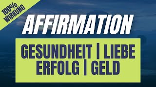 Affirmationen für Gesundheit Liebe Erfolg und Geld  Löst Blockaden [upl. by Lavena]