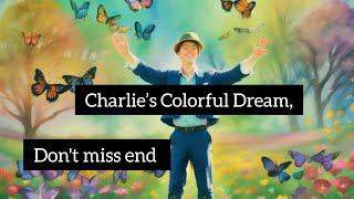 Charlie’s Colorful Dream Charlie’s Colorful Dream now spread knowledge [upl. by Crichton]