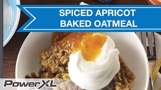 PowerXL Air Fryer Grill Spiced Apricot Baked Oatmeal [upl. by Sapphire]