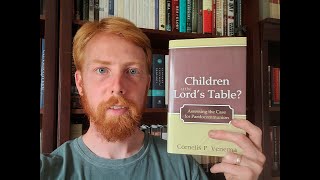 quotChildren at the Lords Tablequot by Cornelis P Venema  A Review amp Reflection [upl. by Widera]