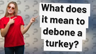 What does it mean to debone a turkey [upl. by Angadresma819]