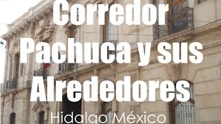 Hidalgo Corredor Pachuca y sus Alrededores Estado de Hidalgo por Hidalgo Tierra Mágica [upl. by Yerhpmuh683]