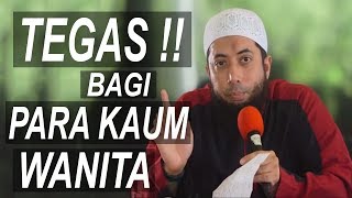 Peringatan Tegas Untuk Para Istri dan Kaum Wanita   Ust Khalid Basalamah [upl. by Ping]