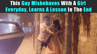 This Guy Misbehaves With A Girl Everyday Learns A Lesson In The End  Rohit R Gaba [upl. by Gnehs]