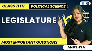 Legislature  Most Important Questions  Class 11 Political Science  Anushya [upl. by Saffier]