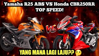 Yamaha R25 ABS VS Honda CBR250RR TOP SPEED YANG MANA LAGI LAJU [upl. by Laurena]