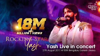 ROCKING STAR YASH  Yash Live In Concert  55th Bengaluru Ganesh Utsava 2017 [upl. by Symons]