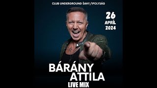 Bárány Attila Live Mix  Club Underground Ipolyság 2024 04 26 [upl. by Eusassilem511]