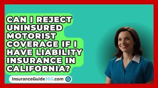 Can I Reject Uninsured Motorist Coverage If I Have Liability Insurance in California [upl. by Myra]