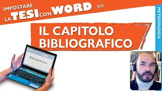 Il CAPITOLO BIBLIOGRAFICO della Tesi Impostare la Tesi con Word 89 [upl. by Strickler]