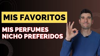 MIS PERFUMES NICHO FAVORITOS  Elijo los preferidos de mi colección 🔝🔝 [upl. by Sabas801]