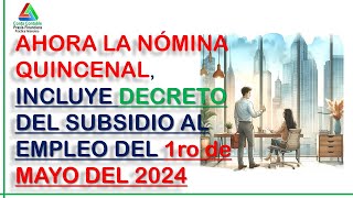 NOMINA 15 DIAS CON DECRETO 1 MAY 2024 [upl. by Enahpets1]