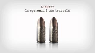 LINEA 77  La speranza è una trappola [upl. by Yleoj]