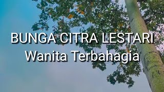 Bunga Citra Lestari  Wanita Terbahagia Lirik [upl. by Atnima]