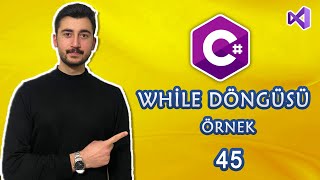 45C Dersleri While Döngüsü ile Örnek  LOOPS  FOR  WHİLE  DOWHİLE  FOREACH  ÖRNEK [upl. by Nnylyar]