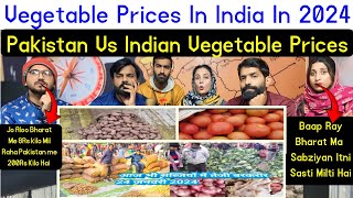 Reaction on Vegetable Prices In India In 2024  Pakistan Vs Indian Vegetable Prices [upl. by Oni]