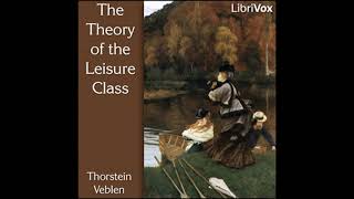 The Theory of the Leisure Class by Thorstein Veblen read by Various Part 22  Full Audio Book [upl. by Luiza]