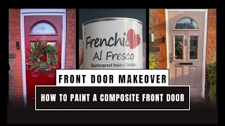 FRONT DOOR MAKEOVER How to Paint a CompositeUPVC front door Ft French Chic Al Fresco paint [upl. by Constantine]