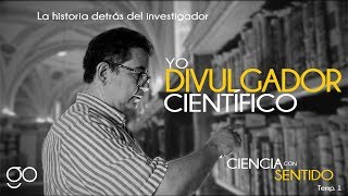 Divulgación Científica en México  Ciencia con sentido  Yo divulgador científico [upl. by Yulma]