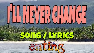 ILL NEVER CHANGE  Song  Lyrics  El Masculino  entingpasaway5962 [upl. by Neelik]