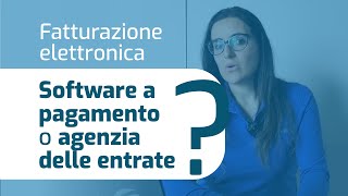 Fatturazione elettronica Software a pagamento o Agenzia delle Entrate [upl. by Vivle364]