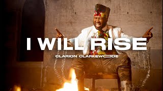 Clarion Clarkewoode  I Will Rise Official Video [upl. by Nabois]