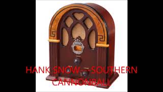 HANK SNOW SOUTHERN CANNONBALL [upl. by Lucy]