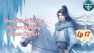 Ep 17 Unmatched Divine Doctor Defying Demon Consort  Fantasy Xianxia Martial Arts Time Travel [upl. by Ferro]