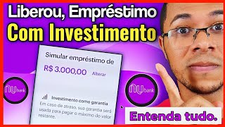 Nubank empréstimo LIBERADO com Garantia de investimento veja se vale apena [upl. by Adnuhsar905]